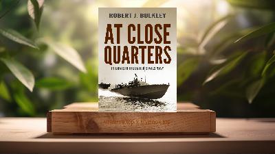 [Review] At Close Quarters: PT Boats in the United States Navy (Robert J. Bulkley) Summarized