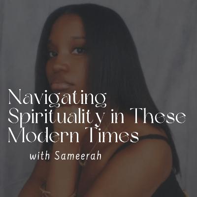 145. Navigating Spirituality in These Modern Times with Sameerah Emari