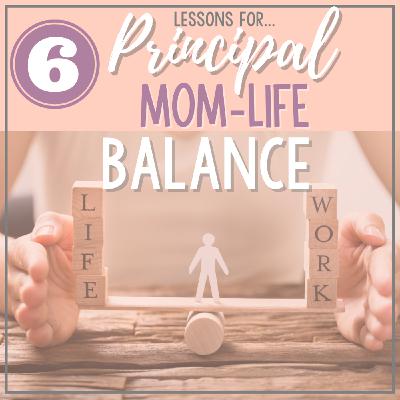 Episode 26: Principal/Mom-Life Balance - 6 Lessons So Far
