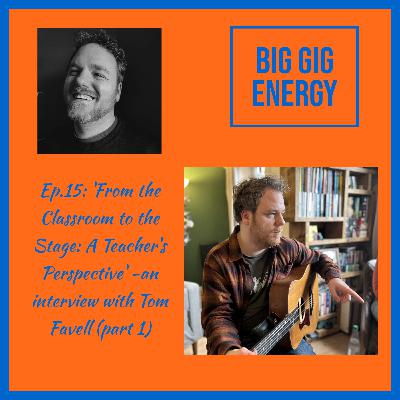 Ep.15: 'From the Classroom to the Stage: A Teacher's Perspective' -an interview with Tom Favell (part 1)