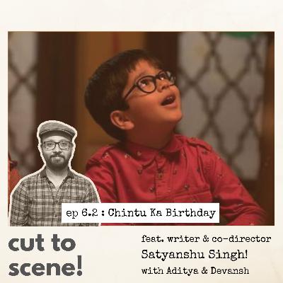 Episode 6.2 : Chintu ka Birthday with co-writer director Satyanshu Singh (contd.) Episode 6.2 : Chintu ka Birthday with co-writer director Satyanshu Singh (contd.)