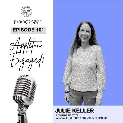 Episode 101: Julie Keller - Women's Fund for the Fox Valley Region, Inc.