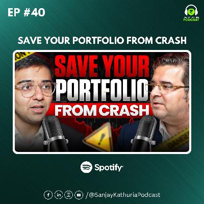 Save Your PORTFOLIO from MARKET CRASH | Ft. Rishabh Nahar | Sanjay Kathuria Podcast EP40