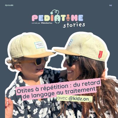 #9 Otites à répétition  : Du retard de langage au traitement