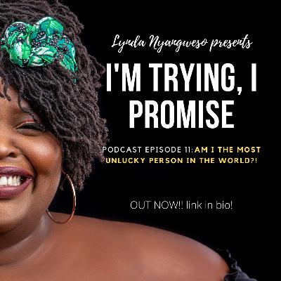 I'M TRYING, I PROMISE ep 11: Am I the unluckiest person alive?!