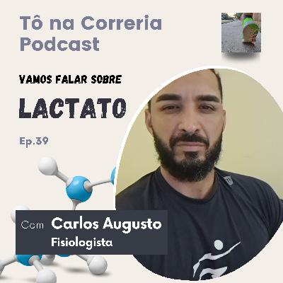 Ep39 Vamos falar sobre Lactato - com Carlos Fisiologista