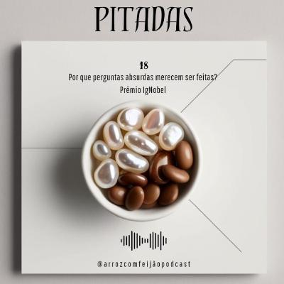 18 - Por que perguntas absurdas merecem ser feitas? Prêmio IgNobel (Pitadas)
