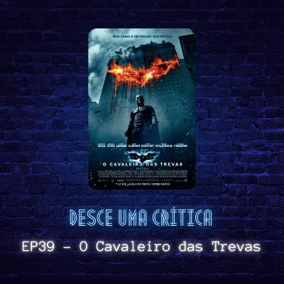 EP39 - O Cavaleiro das Trevas