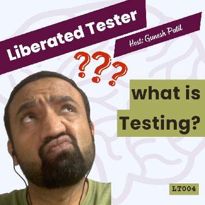 EP004 - What is Testing? EP004 - What is Testing?