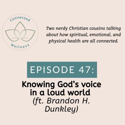 Ep. 47: Knowing God's voice in a loud world (ft. Brandon H. Dunkley)