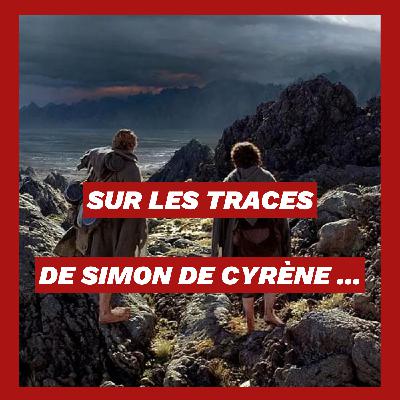Sur les traces de Simon de Cyrène ...