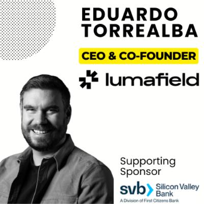 Episode: 380: Eduardo Torrealba - CEO & Co-Founder, Lumafield