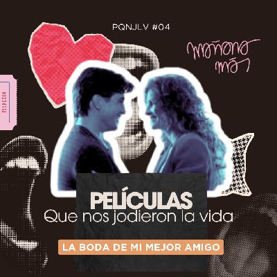 Mañana más - Películas que nos jodieron la vida: 'La boda de mi mejor amigo'