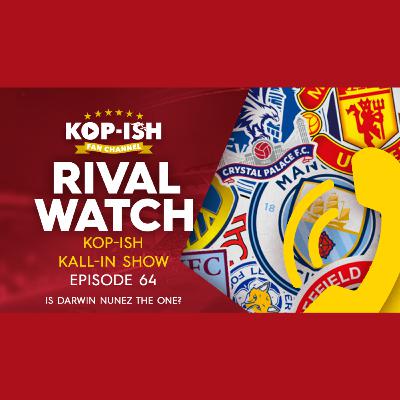 SHOULD WE GET DARWIN NUNEZ? | KOP-ISH KALL-IN SHOW LIVE
