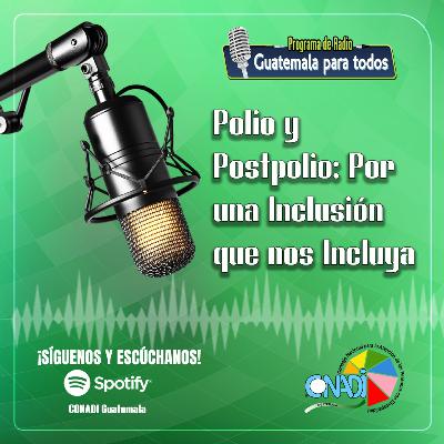 Polio y Postpolio: Por una Inclusión que nos Incluya.
