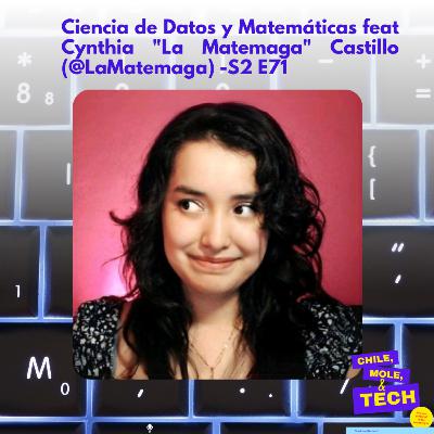 Ciencia de Datos y Matemáticas feat Cynthia "La Matemaga" Castillo (@LaMatemaga) - S2 E71