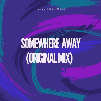 Somewhere Away (Original Mix)