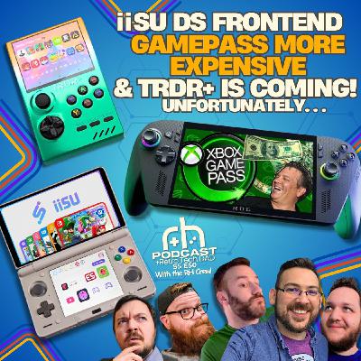 iiSU DS Alpha build, GamePass Price Hike & The TRDR gets PLUSSED