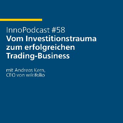 #58 Vom Investitionstrauma zum erfolgreichen Trading-Business – mit Andreas Kern, CEO von wikifolio