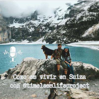 #9Bis El protagonista eres tú: Como es vivir en Suiza con @timelesslifeproject