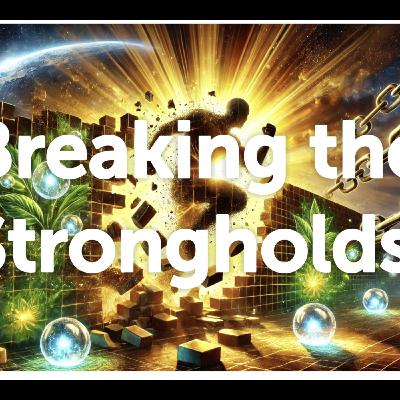Breaking the Strongholds