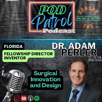 S2.E27 - Medical Design & Innovation with Dr. Adam Perler, DPM