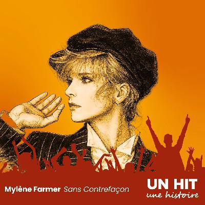 Sans Contrefaçon – Mylène Farmer : la naissance d’un tube culte