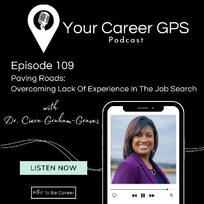 Ep. 109 Paving Roads: Overcoming Lack Of Experience In The Job Search (with Dr. Ciera Graham Ep. 109 Paving Roads: Overcoming Lack Of Experience In The Job Search (with Dr. Ciera Graham