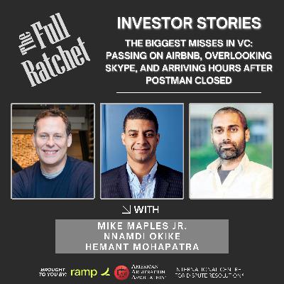 Investor Stories 444. The Biggest Misses in VC: Passing on Airbnb, Overlooking Skype, and Arriving Hours After Postman Closed (Maples, Okike, Mohapatra)