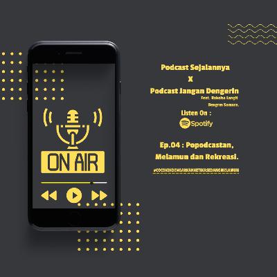 EP.04 Podcast Jangan Dengerin X Podcast Sejalannya