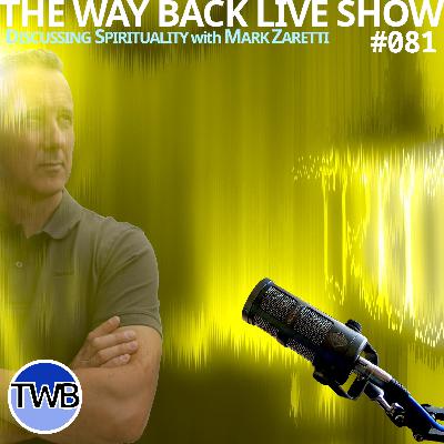 Ep.081 Looking Backwards and Forward… Discussing Spirituality w Mark Zaretti Ep.081 Looking Backwards and Forward… Discussing Spirituality w Mark Zaretti