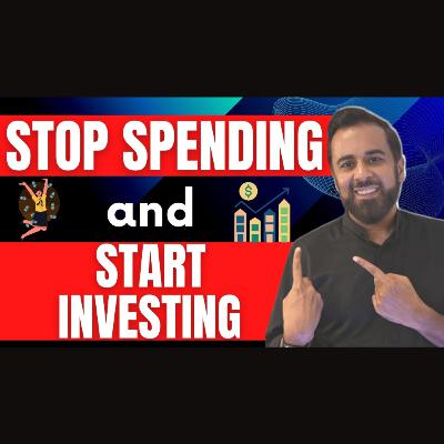 Stop spending and start investing