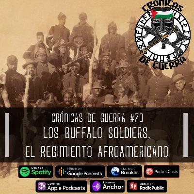 Crónicas de Guerra, EP. 70, Los Buffalo Soldiers Crónicas de Guerra, EP. 70, Los Buffalo Soldiers