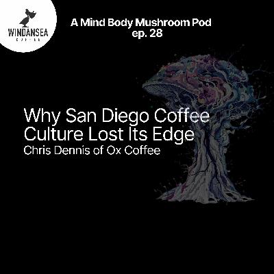 Ep. 28 | Why San Diego Coffee Culture Lost Its Edge | Chris Dennis Ox Coffee Ep. 28 | Why San Diego Coffee Culture Lost Its Edge | Chris Dennis Ox Coffee