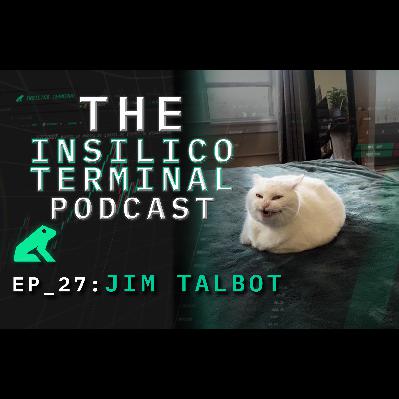 Insilico Terminal Podcast Episode 27 - Jim Insilico Terminal Podcast Episode 27 - Jim
