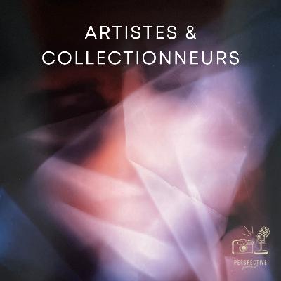 Artistes & collectionneurs Artistes & collectionneurs