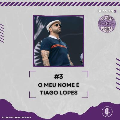 EDUCAÇÃO VISUAL T2 #3 - O MEU NOME É TIAGO LOPES C/ BEATRIZ MONTERROSO EDUCAÇÃO VISUAL T2 #3 - O MEU NOME É TIAGO LOPES C/ BEATRIZ MONTERROSO