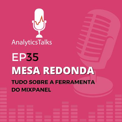 Mesa Redonda - TUDO sobre a ferramenta do Mixpanel