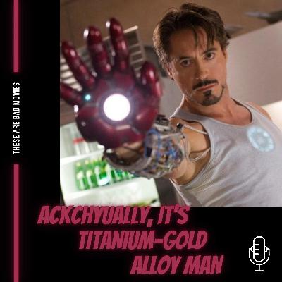 Ackchyually, It's Titanium-gold Alloy Man