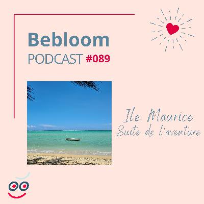 #089 - Ile Maurice - Suite de l'aventure