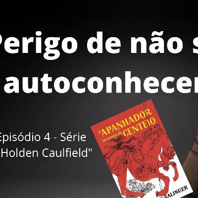O Perigo de não se autoconhecer