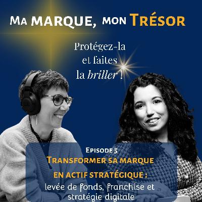 5 - Transformer sa marque en actif stratégique : levée de fonds, franchise et stratégie digitale | Ma Marque Mon Présent