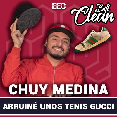 44. Arruiné unos tenis Gucci - Chuy Medina, Bill Clean