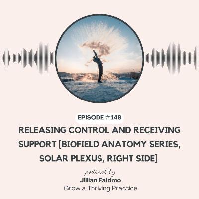 148. Receiving Support and Releasing Control [Biofield Anatomy Series, Solar Plexus, Right Side]