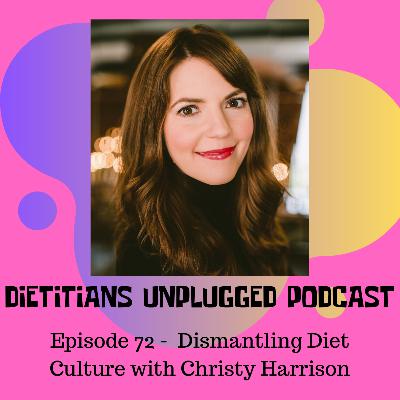 Episode 72 - Dismantling Diet Culture with Christy Harrison