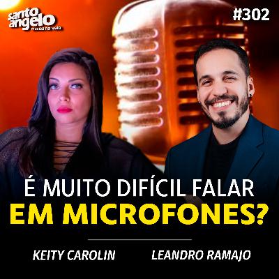 #302 - É MUITO DIFÍCIL FALAR EM MICROFONES?