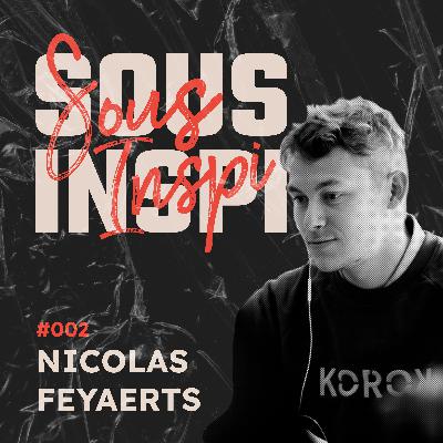 #002 - Nicolas Feyaerts #002 - Nicolas Feyaerts