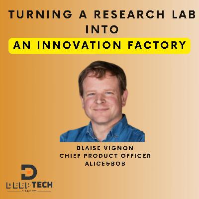 Turning a science lab into a product innovation factory| Blaise Vignon Turning a science lab into a product innovation factory| Blaise Vignon
