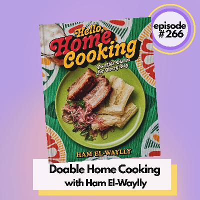 Doable Home Cooking: Everyday Recipes You’ll Actually Make, with Ham El-Waylly