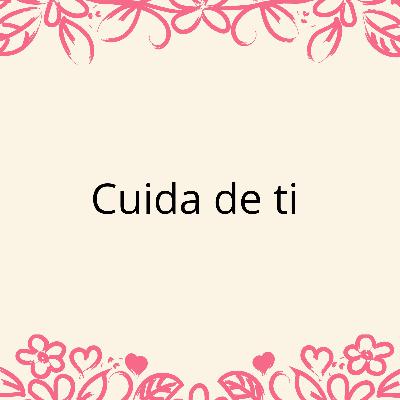 Cómo cuidas de ti